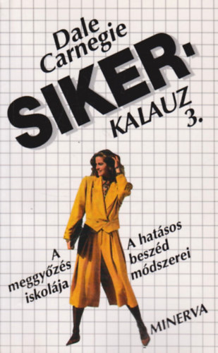 Dale Carnegie - Sikerkalauz 3. - A hat�sos besz�d m�dszerei - A meggy�z�s iskol�ja