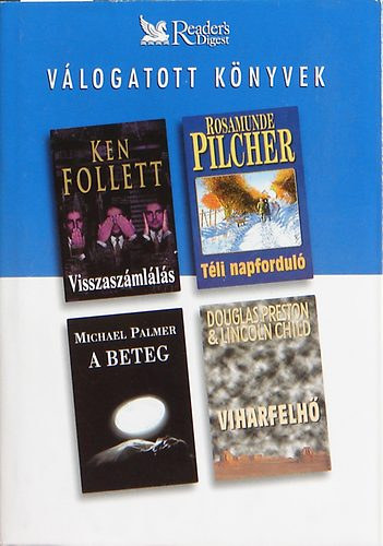 K. Follett; R. Pilcher; M. Palmer; Preston - Vlogatott knyvek -Visszaszmlls-Tli napfordul-A beteg-Viharfelh