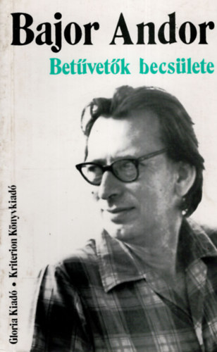 Bajor Andor - Bet�vet�k becs�lete (cikkek, essz�k, tanulm�nyok)