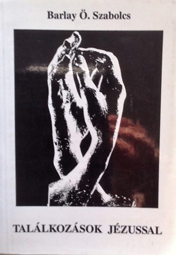 Barlay �.Szabolcs - Tal�lkoz�sok J�zussal