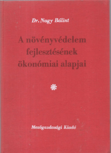 Dr. Nagy Bálint - A növényvédelem fejlesztésének ökonómiai alapjai