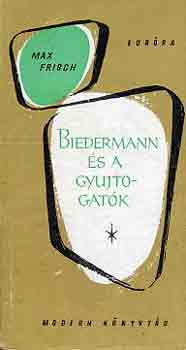 Max Frisch - Biedermann s a gyjtogatk