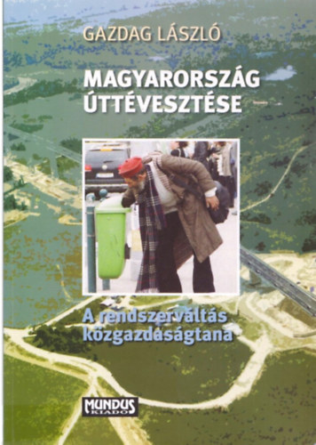 Dr. Gazdag Lszl - Magyarorszg ttvesztse - A rendszervlts gazdasgtana