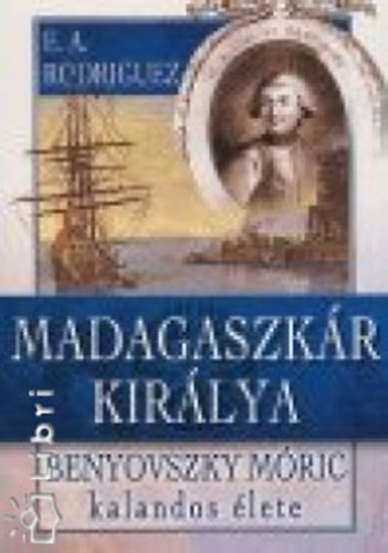 Barsi Ödön - Madagaszkár királya