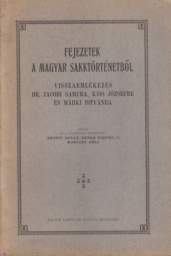 Abonyi Istvn - Exner Kornl - Marczy Gza - Fejezetek a magyar sakktrtnetbl