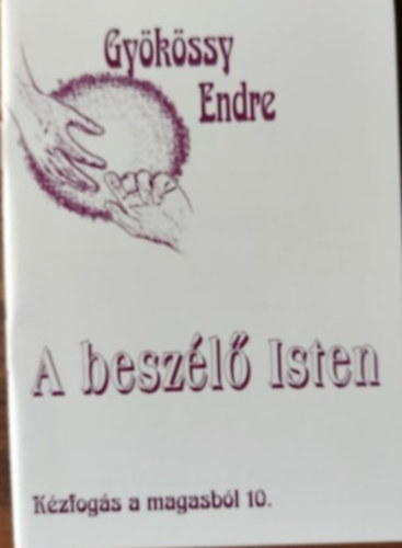 Dr. Gykssy Endre - A beszl Isten (Kzfogs a magasbl 10.)