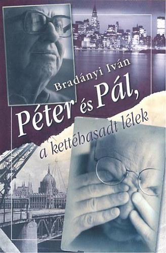 Brad�nyi Iv�n - P�ter �s P�l a kett�shasadt l�lek