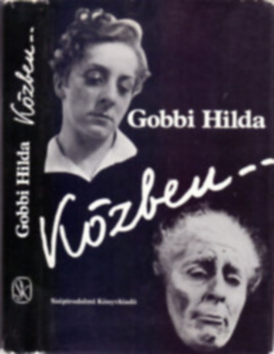 Gobbi Hilda - K�zben... (Csal�dok / Kocsm�k / Emberek / H�bor�k / Otthonok / Temet�k)