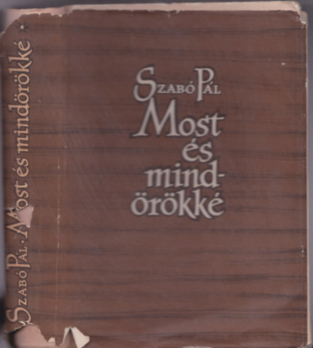 Szabó Pál - Most és mindörökké I. Összegyűjtött elbeszélések.
