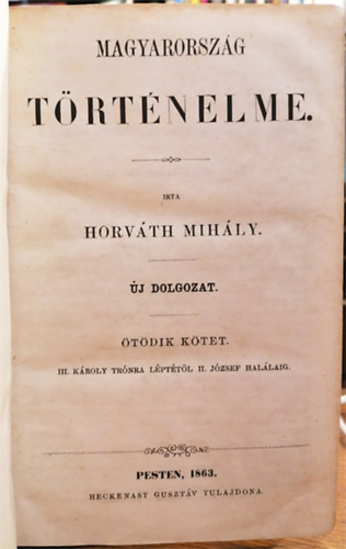 Horvth Mihly - Magyarorszg trtnelme - j dolgozat V. ktet (III. Kroly trnra lpttl II. Jzsef hallig)