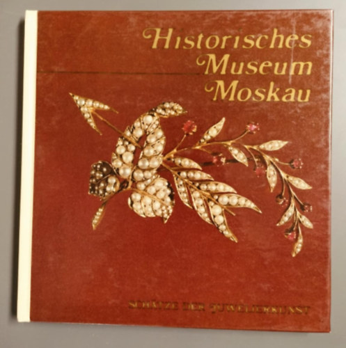 Marina Postnikowa-Lossewa - Historisches Museum Moskau - Trtneti Mzeum Moszkva/Schtze der juwelierkunst - Az kszermvessg kincsei