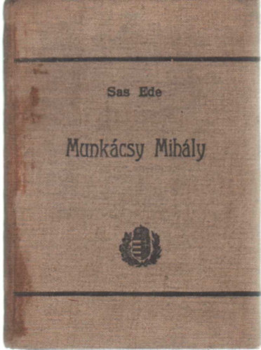 Sas Ede - Munkácsy Mihály