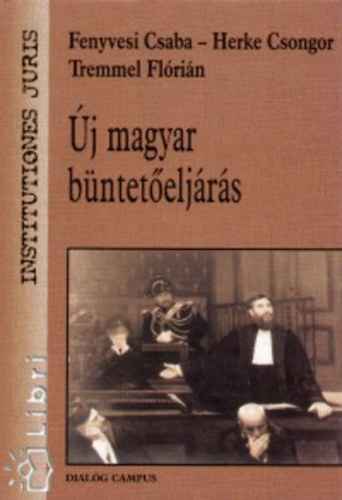 Fenyvesi; Herke; Tremmel - Új magyar büntetőeljárás