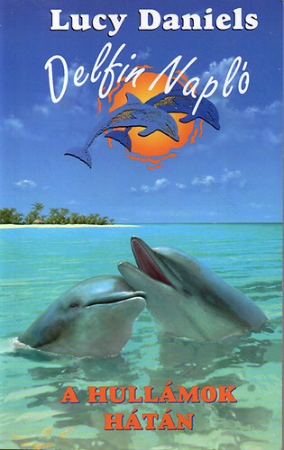 Lucy Daniels - Delfin Napl� - �tban a sziv�rv�ny fel�