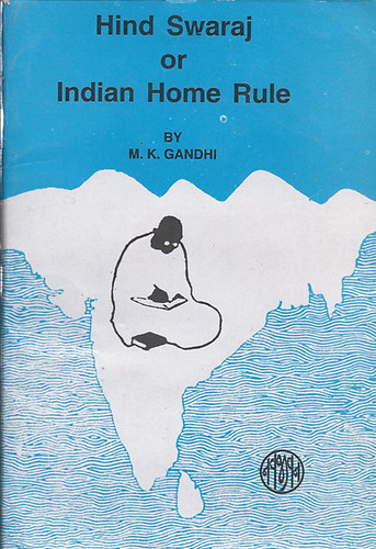 M. K. Gandhi - Hind Swaraj or Indian Home Rule - indiai hzi szably