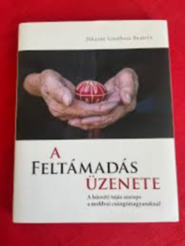 Jókainé Gombosi Beatrix - A feltámadás üzenete. A húsvéti tojás szerepe a moldvai csángómagyaroknál