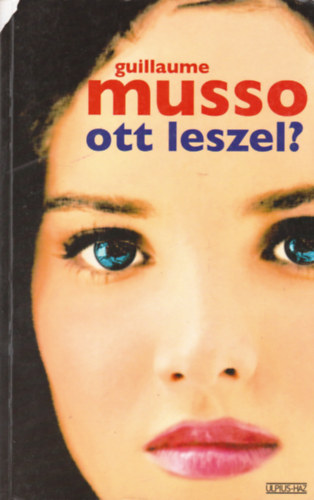 Guillaume Musso - Ott leszel?