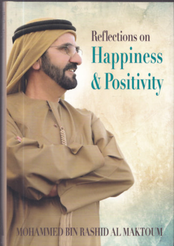 HH Sheikh Mohammed bin Rashid Al Maktoum - Reflections on Happiness & Positivity