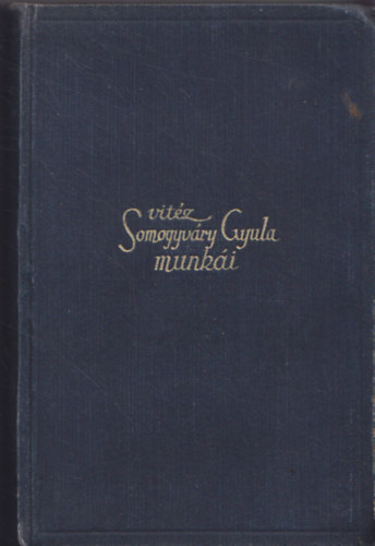 vit�z Somogyv�ri Gyula  (Gyula di�k) - Virraszt� a k�dben - Versek