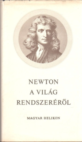 Isaac Newton - A vilg rendszerrl s egyb rsok