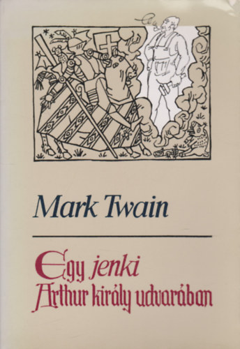 Mark Twain - Egy jenki Arthur kir�ly udvar�ban