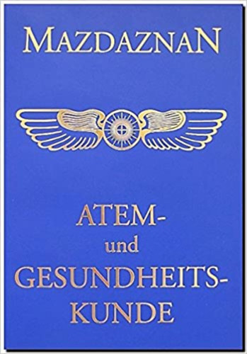 Dr. Otoman Zar Adusht Hanish - Mazdaznan Atem- und Gesundheitskunde: Entwicklung der Sinne, Ausgleichung der K�rper- und Geisteskr�fte, �gyptische