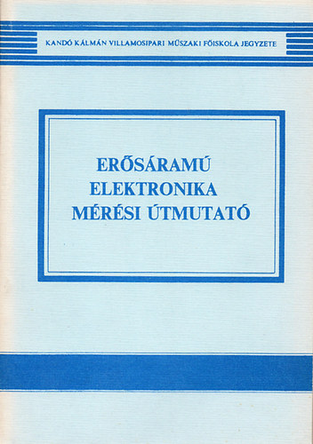 Kertész István - Erősáramú elektronika mérési útmutató