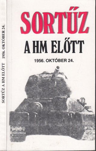 Horvth Lajos  (szerk.) - Sortz a HM eltt 1956. oktber 24.