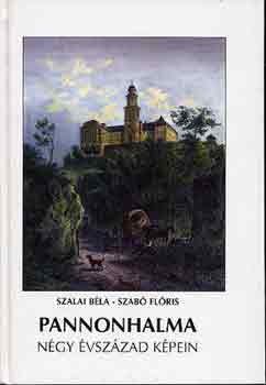 Szalai-Szabó - Pannonhalma négy évszázad képein