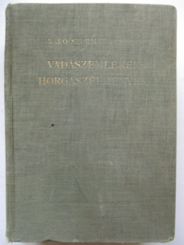 Báró Szurmay Sándor - Vadászemlékek, horgászélmények