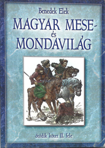 Benedek  Elek - Magyar mese s mondavilg (tdik ktet II. fele)