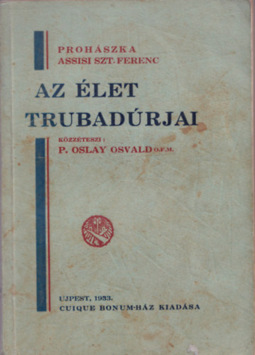 Az élet trubadúrjai-Prohászka-Assisi Szt.Ferenc-tanulmány-tanulság