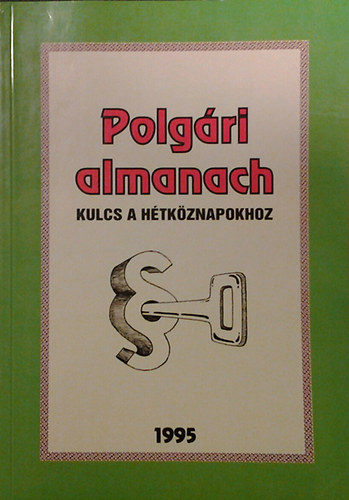 Bodzabn Istvn; Szalay Antal  (szerk.) - Polgri almanach - Kulcs a htkznapokhoz