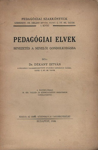 Dr. Dékány István - Pedagógiai elvek - Bevezetés a nevelői gondolkodásba (Pedagógiai szakkönyvek)