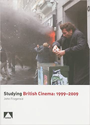 John Fitzgerald - Studying British Cinema: 1999-2009