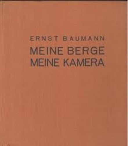 Ernst Baumann - Meine berge-meine kamera