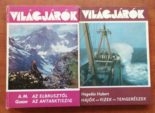 A.M. Guszev Heged�s Hubert - 2db Vil�gj�r�k:Haj�k - vizek - tenger�szek+Az Elbruszt�l az Antarktiszig