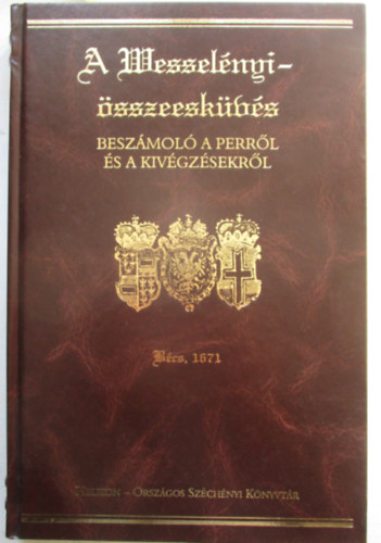 W. Salgó Ágnes - A Wesselényi-összeesküvés - Beszámoló a perről és a kivégzésekről