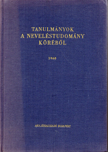 Kiss; Nagy; Szarka; Szokolszky - Tanulmnyok a nevelstudomny krbl 1960