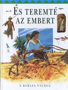 És teremté az embert-A Biblia világa
