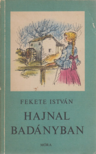 Fekete Istv�n - Hajnal Bad�nyban