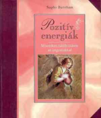 Sophy Burnham - Pozit�v energi�k     - Sz�nes reprodukci�kkal illusztr�lva