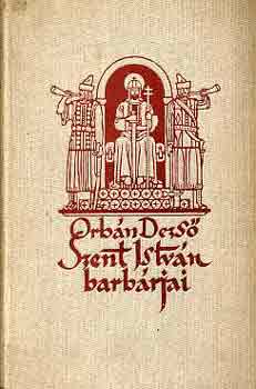 Orbn Dezs - Szent Istvn barbrjai