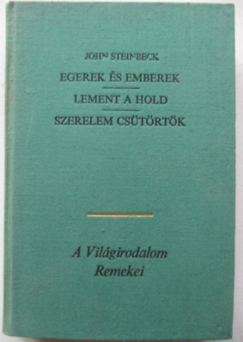 John Steinbeck - Egerek és emberek-Lement a hold-Szerelem csütörtök
