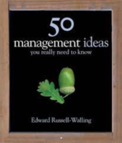 Edward Russel-Walling - 50 management ideas you really need to know