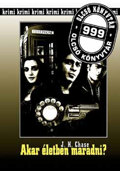 J. H. Chase - Akar letben maradni?