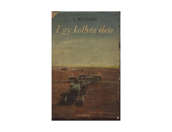 G. Ruszakov - Egy kolhz lete