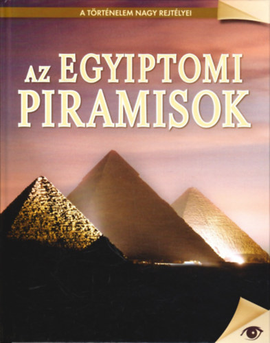 Az egyiptomi piramisok (A t�rt�nelem nagy rejt�lyei)
