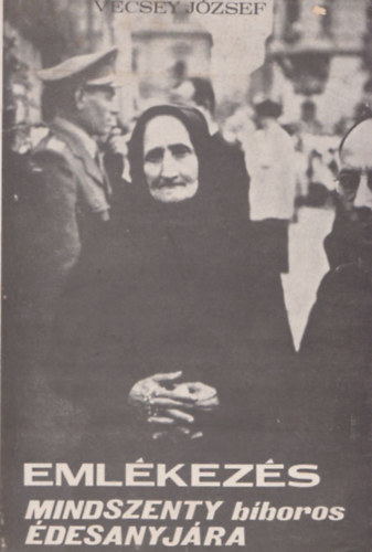 Vecsey József - Emlékezés Mindszenty bíboros édesanyjára