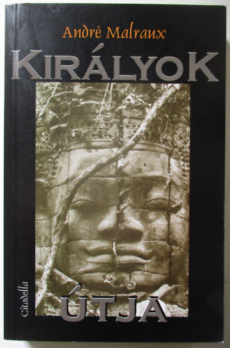 Andr� Malraux - Kir�lyok �tja